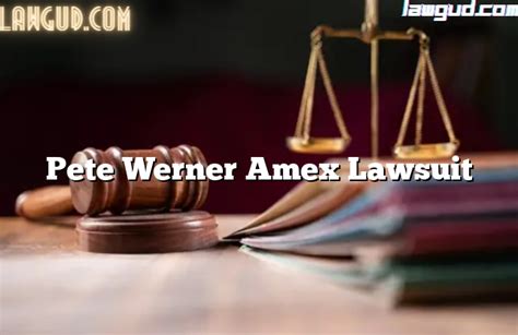 Pete werner amex lawsuit. Things To Know About Pete werner amex lawsuit. 